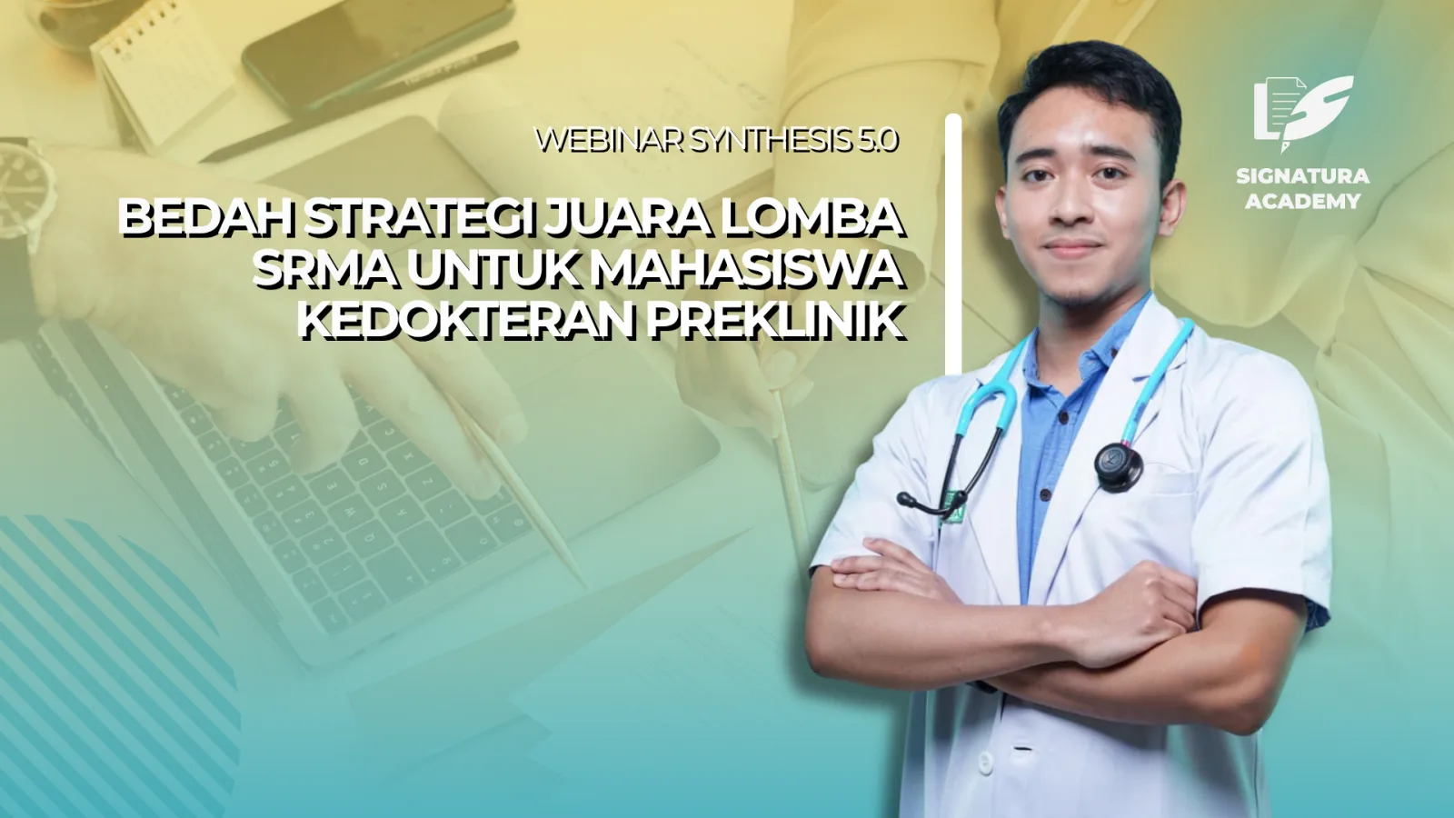 Synthesis 5 : BEDAH STRATEGI JUARA LOMBA SRMA UNTUK MAHASISWA KEDOKTERAN PREKLINIK