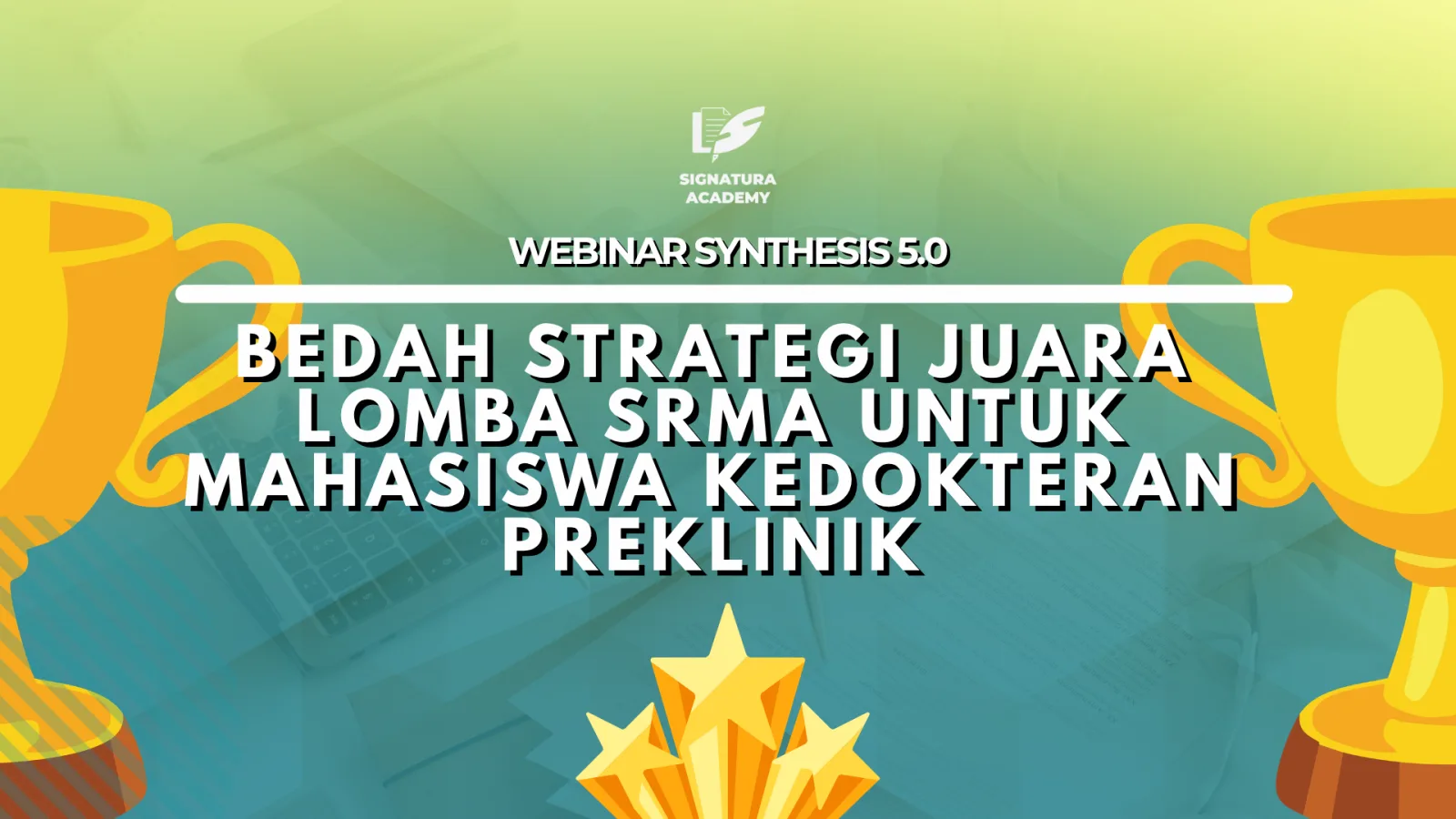 Synthesis 5: BEDAH STRATEGI JUARA LOMBA SRMA UNTUK MAHASISWA KEDOKTERAN PREKLINIK